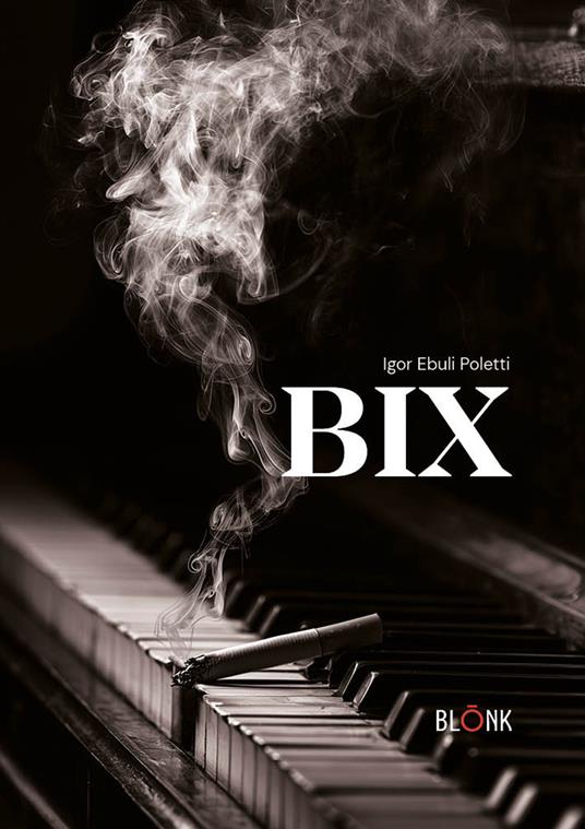 Bix - Igor Ebuli Poletti - copertina