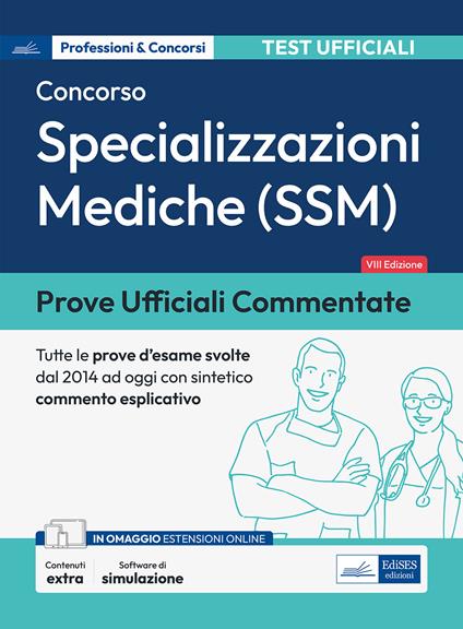 Prove ufficiali commentate. Concorso per specializzazioni mediche SSM. Raccolta di quesiti ufficiali SSM dal 2014 al 2023 con sintetico commento esplicativo. Con espansione online. Con software di simulazione - copertina