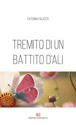 Tremito di un battito d'ali. Memorie e poesie senza tempo