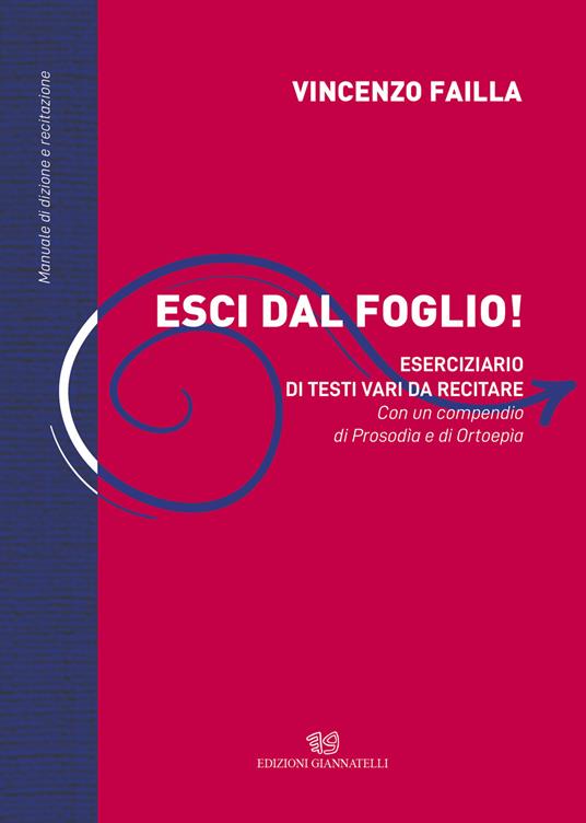Esci dal foglio! Eserciziario di testi vari da recitare. Con un compendio di Prosodìa e Ortoepìa. Manuale di dizione e recitazione - Vincenzo Failla - copertina