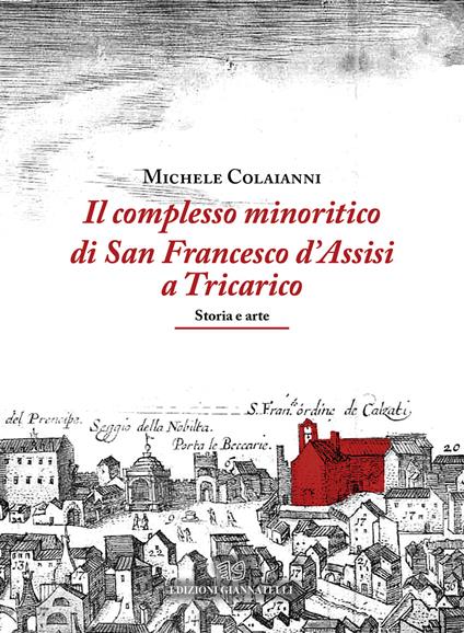 Il complesso minoritico di San Francesco d'Assisi a Tricarico. Storia e arte - Michele Colaianni - copertina