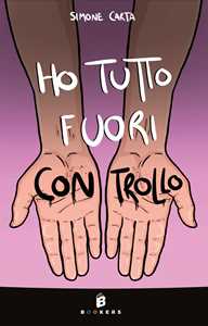 Ho tutto fuori controllo