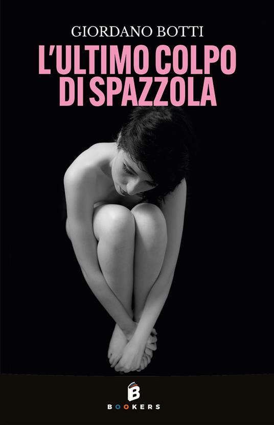 L'ultimo colpo di spazzola - Giordano Botti - copertina