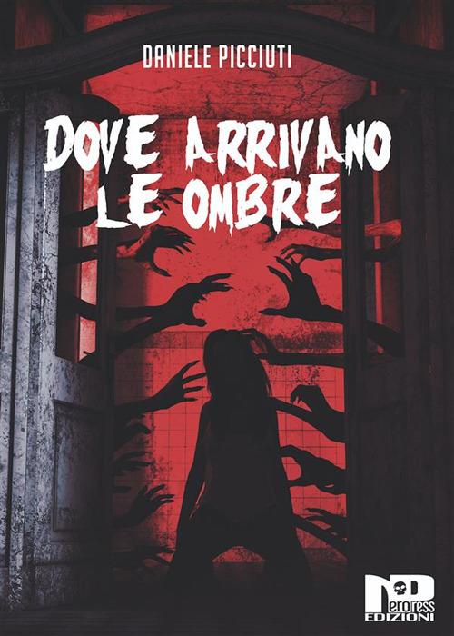 Dove arrivano le ombre - Daniele Picciuti - ebook