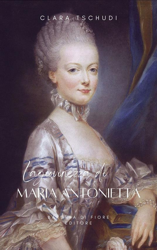 La giovinezza di Maria Antonietta - Clara Tschudi,Barbara Luciana Di Fiore - ebook
