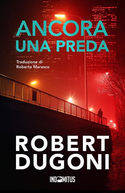 Ancora una preda. Tracy Crosswhite - Robert Dugoni - copertina