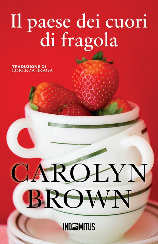 Il paese dei cuori di fragola - Carolyn Brown - copertina