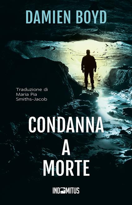 Condanna a morte - Damien Boyd,Maria Pia Smiths-Jacob - ebook