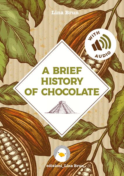 A brief history of chocolate. Ediz. illustrata - Lina Brun - copertina