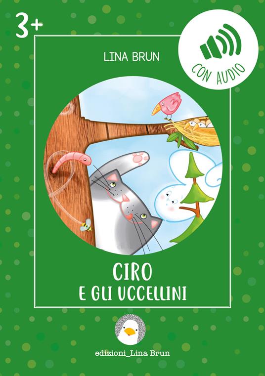 Ciro e gli uccellini. Ediz. illustrata. Con audio - Lina Brun - copertina