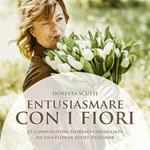 Entusiasmare con i fiori. Le composizioni floreali consigliate da una flower event eesigner