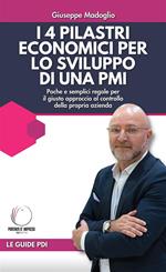 I 4 pilastri economici per lo sviluppo di una PMI. Poche e semplici regole per il giusto approccio al controllo della propria azienda