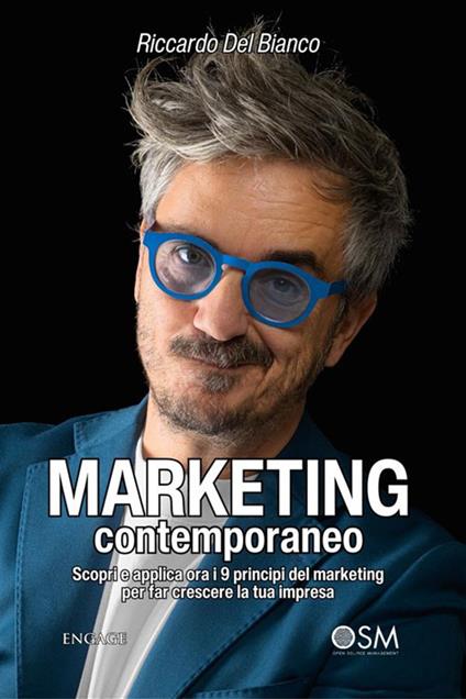 Marketing contemporaneo. Scopri e applica ora i 9 principi del marketing per far crescere la tua impresa - Riccardo Del Bianco - ebook