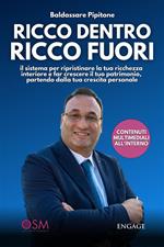 Ricco dentro ricco fuori. Il sistema per ripristinare la tua ricchezza interiore e far crescere il tuo patrimonio, partendo dalla tua crescita personale