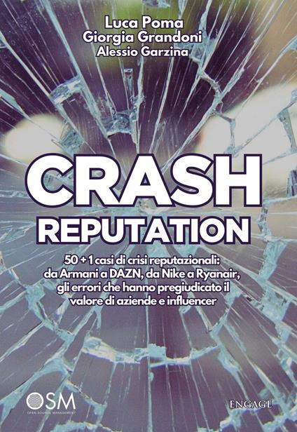 Crash reputation. 50 + 1 casi di crisi reputazionali: da Armani a DAZN, da Nike a Ryanair, gli errori che hanno pregiudicato il valore di aziende e influencer - Luca Poma,Grandoni Giorgia,Alessio Garzina - copertina