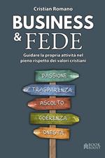 Business & fede. Guidare la propria attività nel pieno rispetto dei valori cristiani