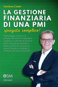 La gestione finanziaria di una PMI. Spiegata semplice! Padroneggia i numeri e la gestione del denaro in azienda e imposta un controllo di gestione facile, senza dover aspettare il bilancio di fine anno, anche se adesso finanza e contabilità ti sembrano dei r