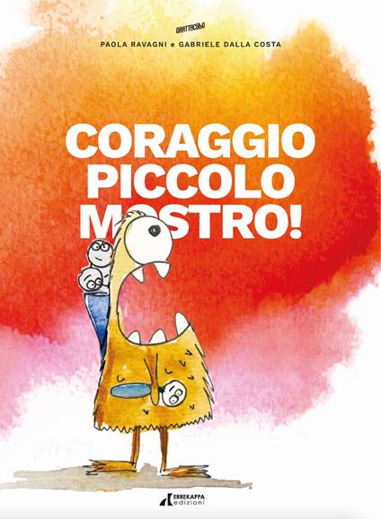 Coraggio piccolo mostro! - Paola Ravagni - copertina