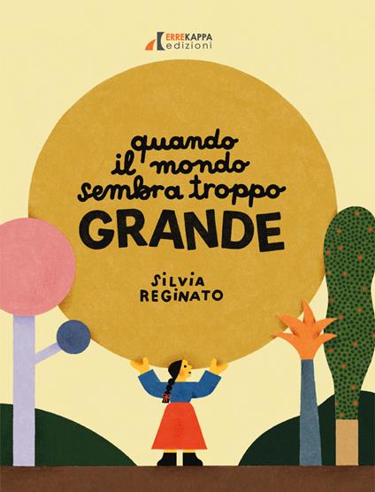 Quando il mondo sembra troppo grande. Ediz. a colori - Silvia Reginato - copertina