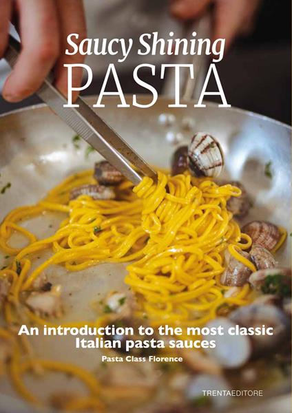 Saucy shining pasta. An introduction to the most classic Italian pasta sauces - copertina