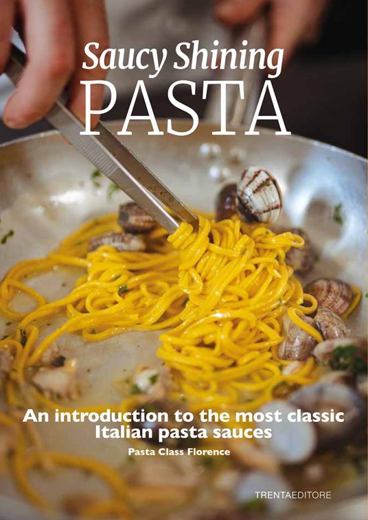 Saucy shining pasta. An introduction to the most classic Italian pasta sauces - copertina