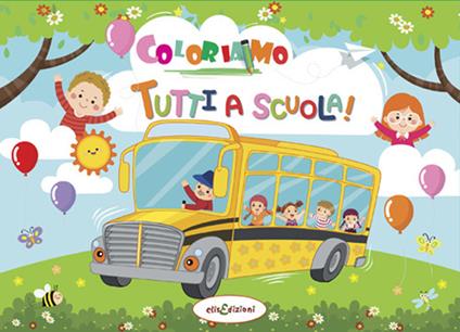 Coloriamo tutti a scuola! Ediz. illustrata - copertina