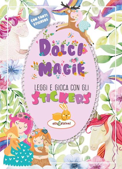 Dolci magie. Leggi e gioca con gli stickers. Ediz. illustrata - Elisa Giustiniani - copertina