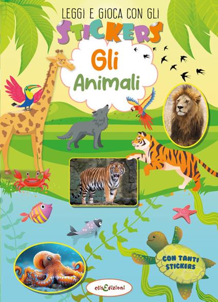 Animali. Leggi e gioca con gli stickers. Ediz. illustrata - Elisa Giustiniani - copertina