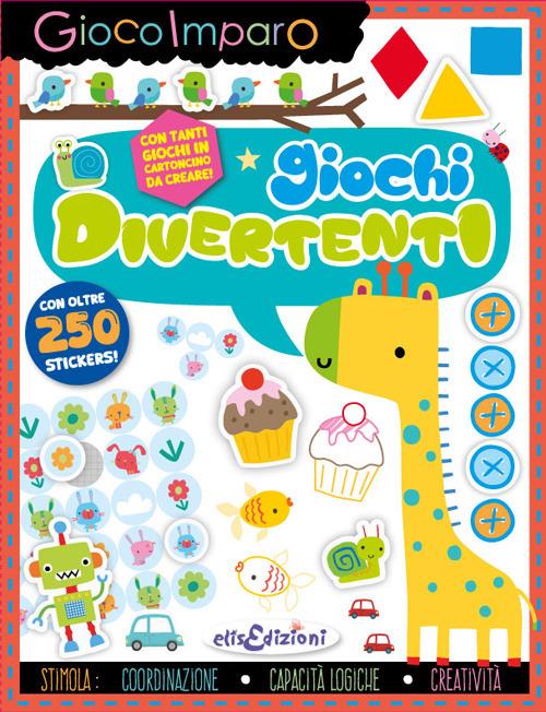 Giochi divertenti. Gioco imparo. Con giochi in cartoncino. Con 250 Adesivi - copertina