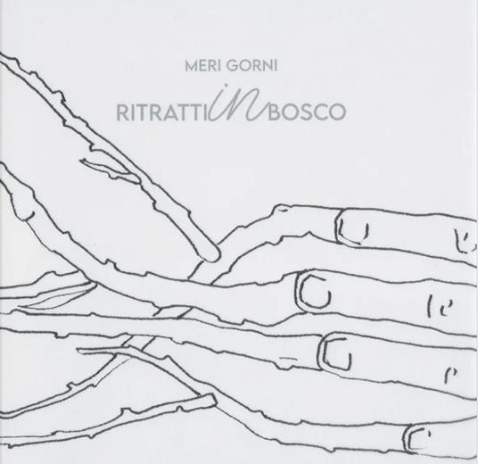 Meri Gorni. Ritratti in bosco - copertina