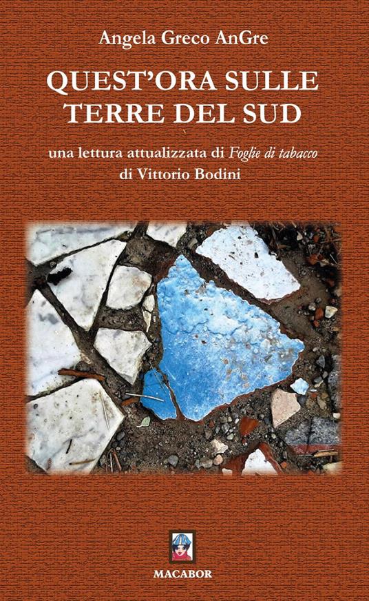 Quest'ora sulle terre del Sud. Una lettura attualizzata di «Foglie di tabacco» di Vittorio Bodini - Angela Greco - copertina