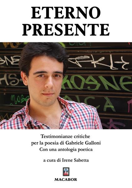 Eterno presente. Testimonianze critiche per la poesia di Gabriele Galloni - copertina