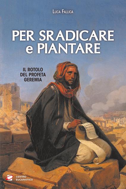 Per sradicare e piantare. Il rotolo del profeta Geremia - Luca Fallica - copertina