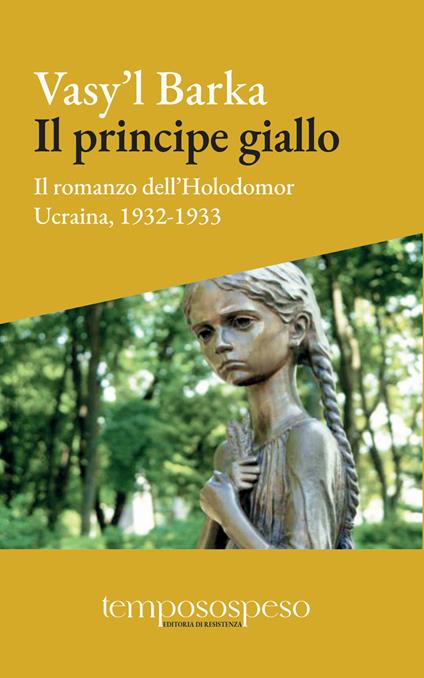Il principe giallo. Il romanzo dell’Holodomor. Ucraina, 1931-1933 - Vasy'l Barka - copertina