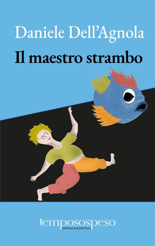 Il maestro strambo - Daniele Dell'Agnola - copertina