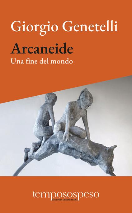 Arcaneide. Una fine del mondo - Giorgio Genetelli - copertina