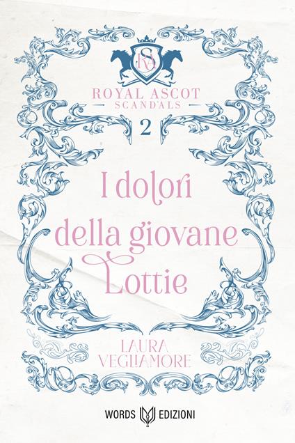 I dolori della giovane Lottie. Royal Ascot Scandals. Vol. 2 - Laura Vegliamore - ebook