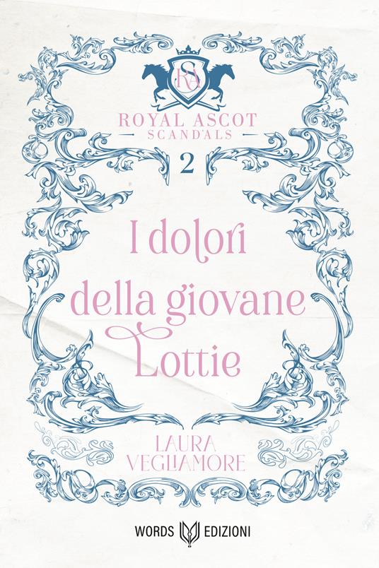 I dolori della giovane Lottie. Royal Ascot Scandals. Vol. 2 - Laura Vegliamore - ebook
