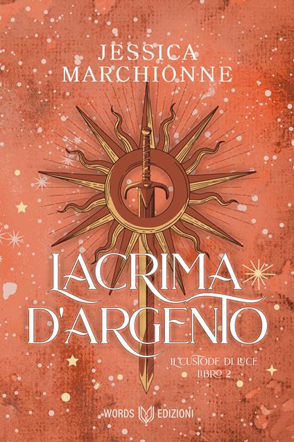 Lacrima d'argento. Il custode di luce. Vol. 2 - Jessica Marchionne - ebook