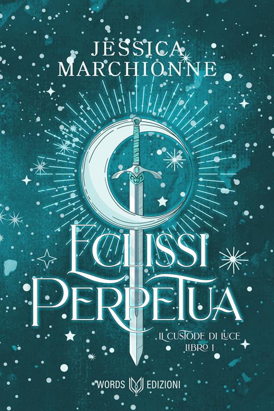 Eclissi perpetua. Il custode di luce. Vol. 1 - Jessica Marchionne - ebook
