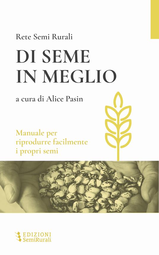 Di seme in meglio. Manuale per riprodurre facilmente i propri semi - copertina