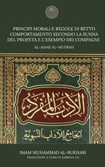 Principi morali e regole di retto comportamento secondo la Sunna del profeta e l'esempio dei compagni. Adab al-Mufrad