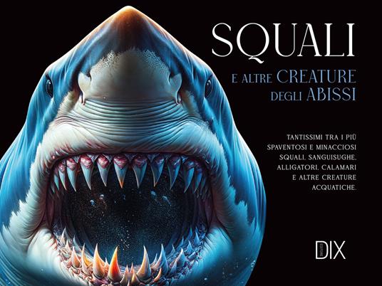 Squali e altre creature degli abissi. Ediz. a colori - copertina