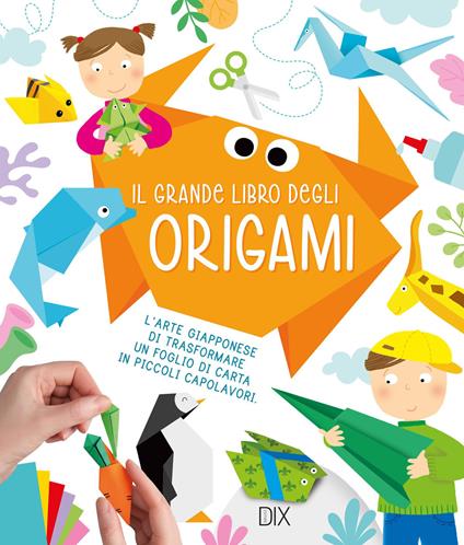 Il grande libro degli origami. Ediz. a colori - copertina