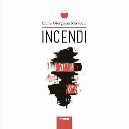 Incendi - Elena Giorgiana Mirabelli - copertina