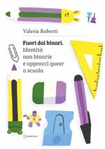 Fuori dai binari. Identità non binarie e approcci...