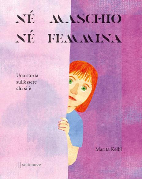 Né maschio, né femmina. Una storia sull'essere chi si è. Ediz. a colori - Marita Kelb - copertina
