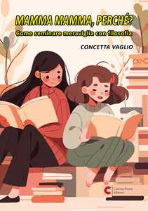 Mamma mamma, perché? Come seminare meraviglia con filosofia