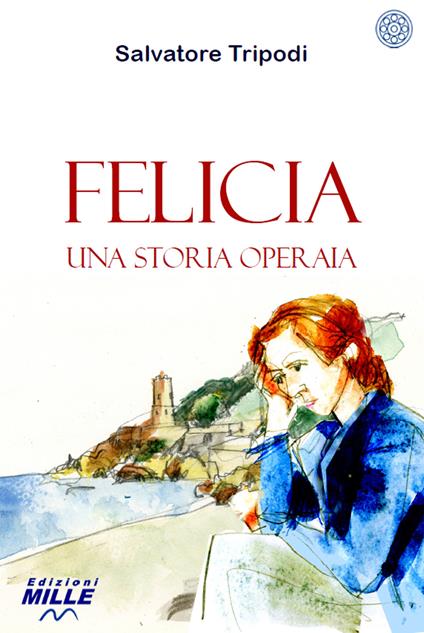 Felicia. Una storia operaia - Salvatore Tripodi - copertina
