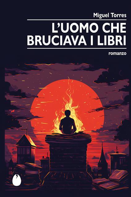 L'uomo che bruciava i libri - Miguel Torres - copertina